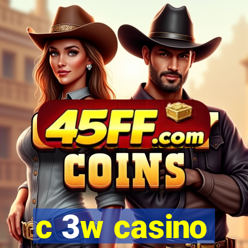 c 3w casino